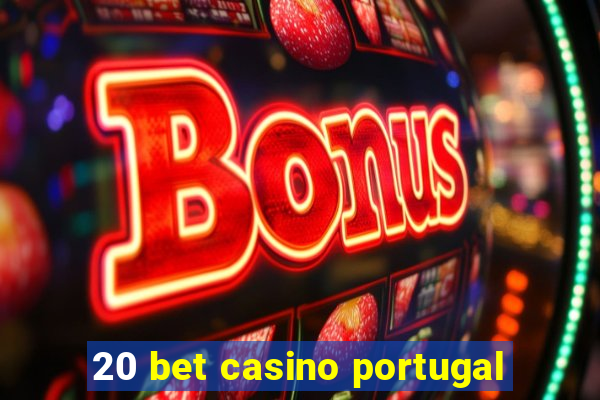 20 bet casino portugal