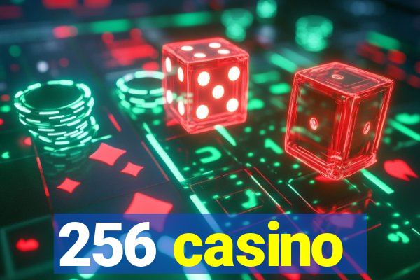 256 casino