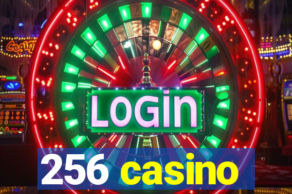 256 casino