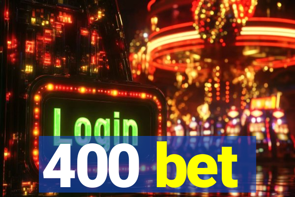 400 bet