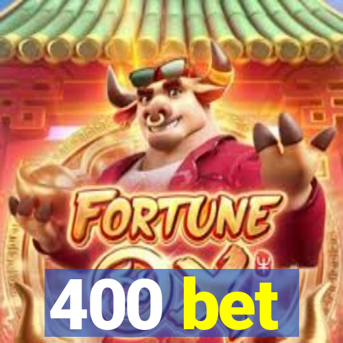 400 bet