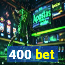 400 bet