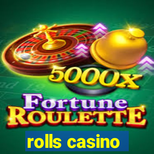 rolls casino