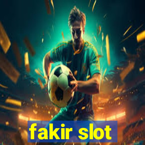 fakir slot