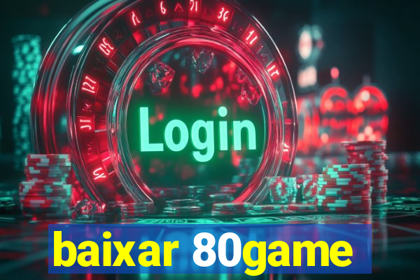 baixar 80game