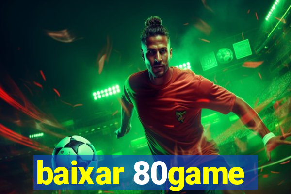 baixar 80game