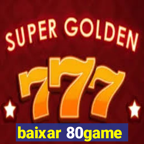 baixar 80game