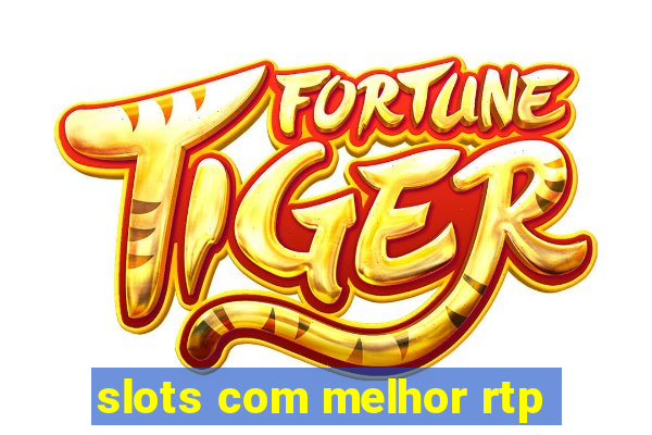 slots com melhor rtp