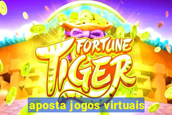 aposta jogos virtuais