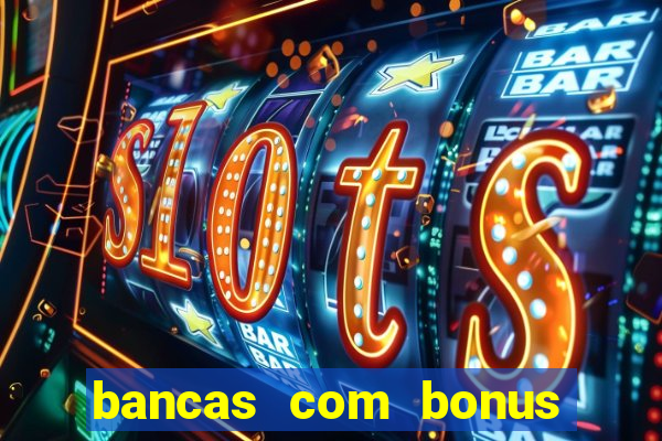 bancas com bonus de cadastro