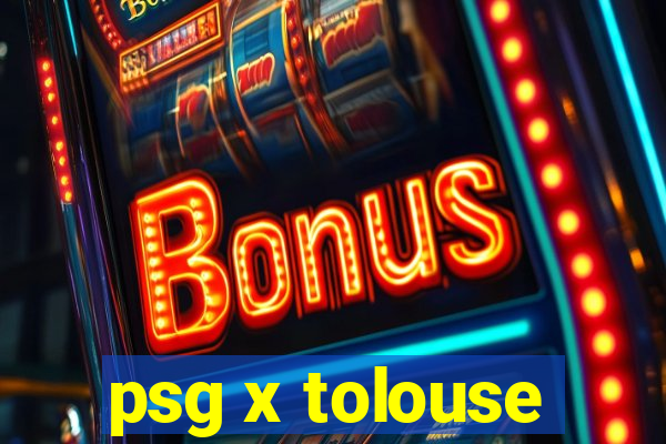 psg x tolouse