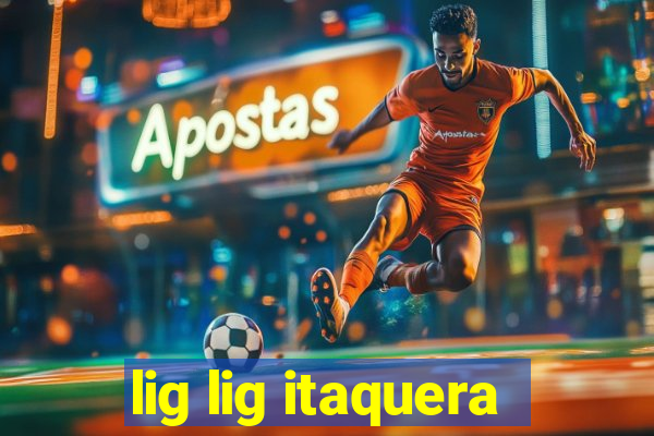 lig lig itaquera