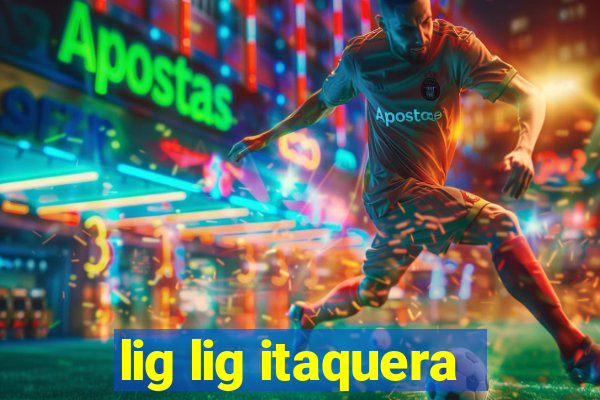 lig lig itaquera