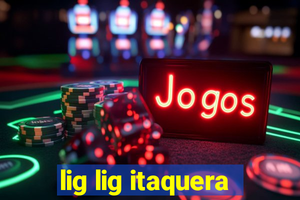 lig lig itaquera