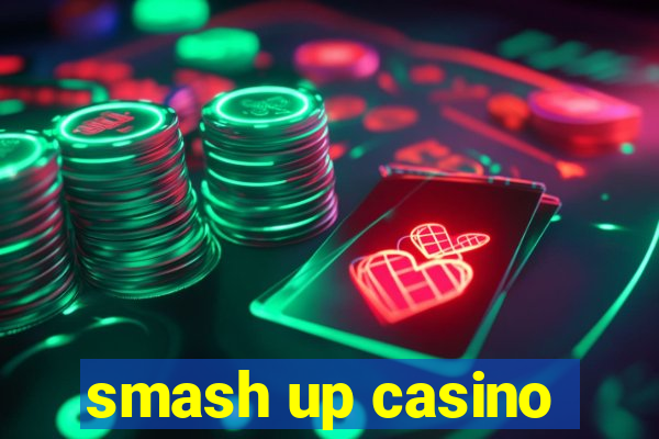 smash up casino