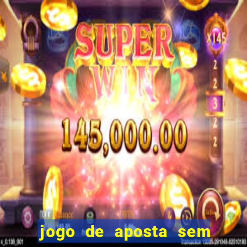 jogo de aposta sem valor minimo