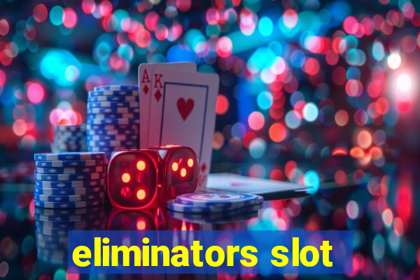 eliminators slot