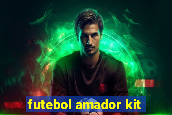 futebol amador kit