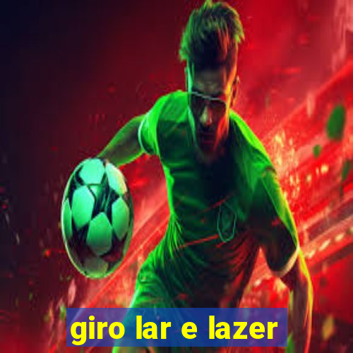 giro lar e lazer