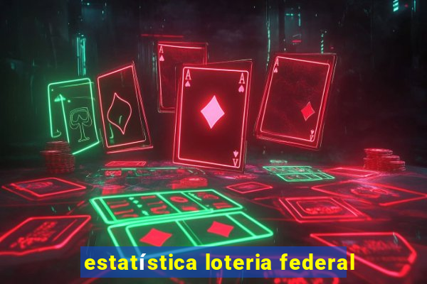 estatística loteria federal