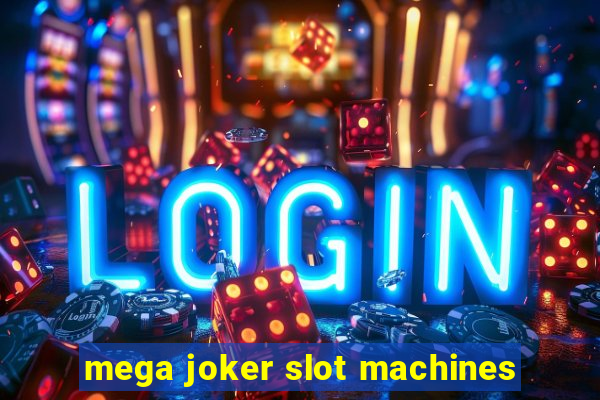 mega joker slot machines