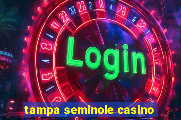 tampa seminole casino