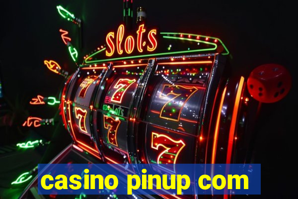 casino pinup com