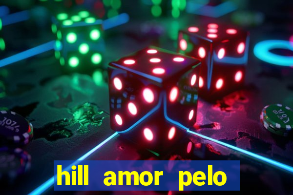 hill amor pelo jogo online