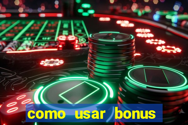 como usar bonus cassino vai de bet