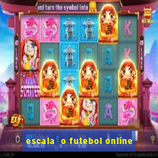 escala  o futebol online