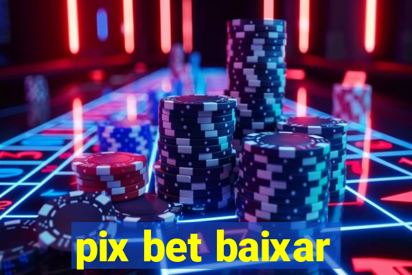 pix bet baixar