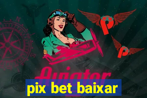 pix bet baixar