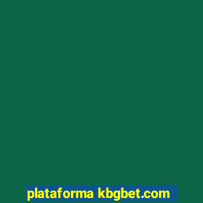 plataforma kbgbet.com