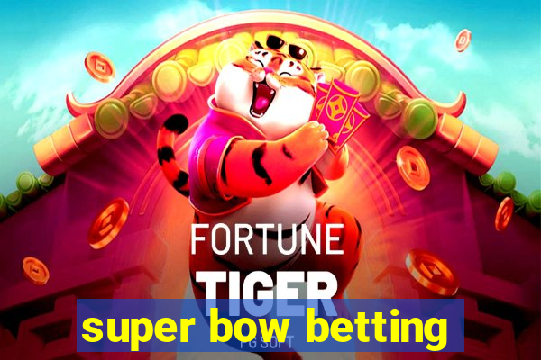 super bow betting