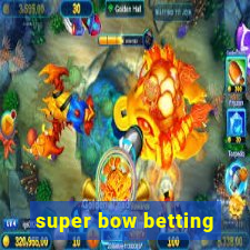 super bow betting