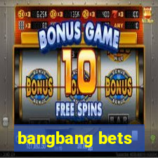 bangbang bets