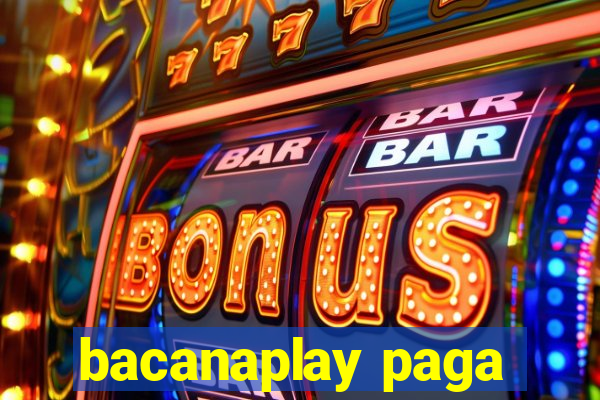 bacanaplay paga