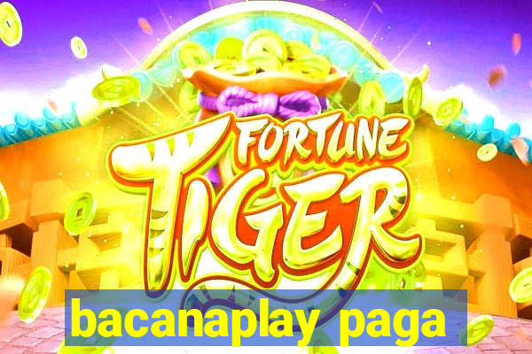 bacanaplay paga