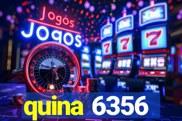 quina 6356