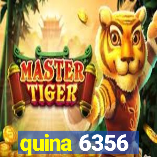 quina 6356