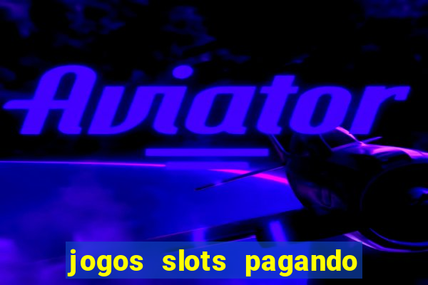 jogos slots pagando no cadastro