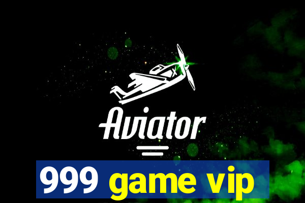 999 game vip