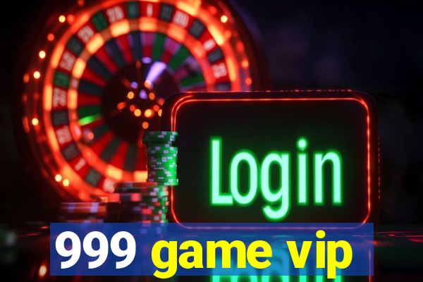 999 game vip