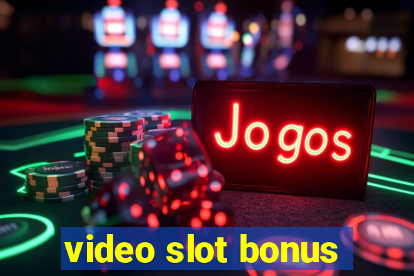 video slot bonus