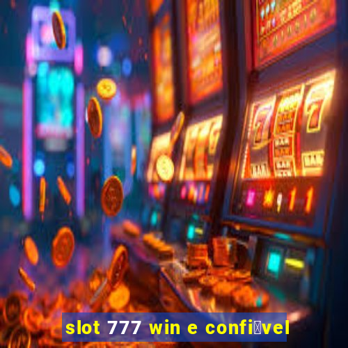 slot 777 win e confi谩vel