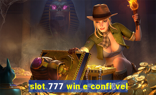 slot 777 win e confi谩vel