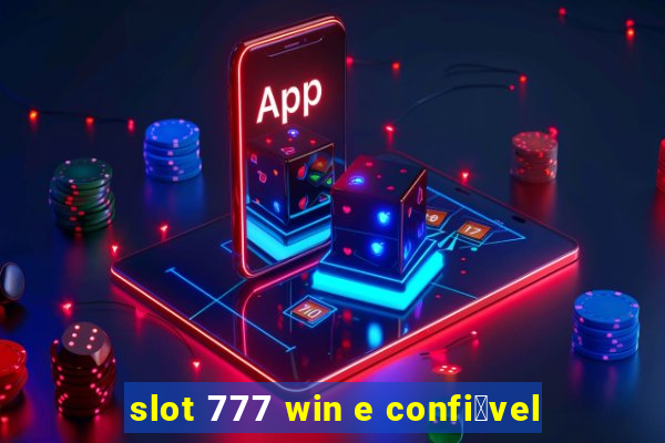 slot 777 win e confi谩vel