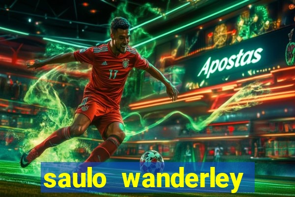 saulo wanderley filho fortuna