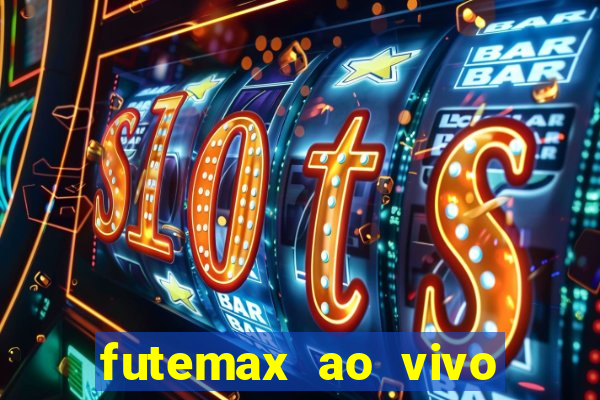 futemax ao vivo futebol ao vivo hoje