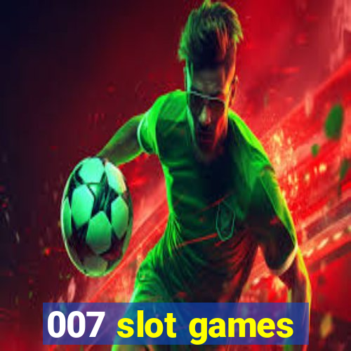 007 slot games